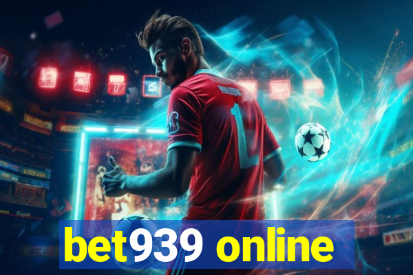 bet939 online